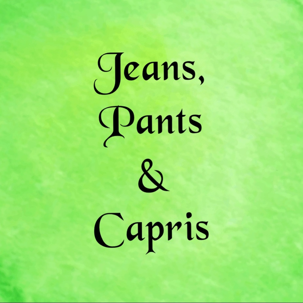 Jeans, Pants and Capris